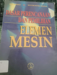 Image of DASAR PERENCANAAN DAN PEMILIHAN ELEMEN MESIN